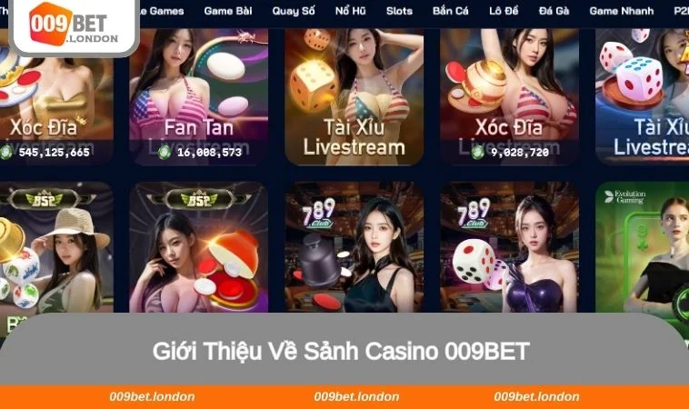 Giới thiệu sơ lược về sảnh Casino 009BET 